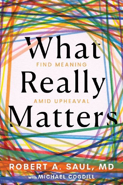 What Really Matters: Find Meaning Amid Upheaval