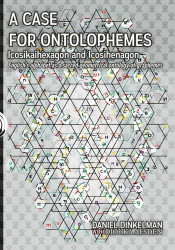 A Case for Ontolophemes Icosikaihexagon and Icosihenagon: English's Alphabet As a Sacred Geometrical Ontology of Graphemes
