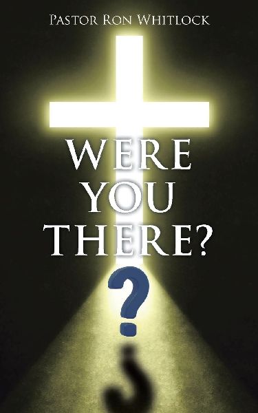 WERE YOU THERE?