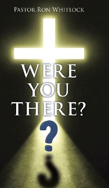 WERE YOU THERE?