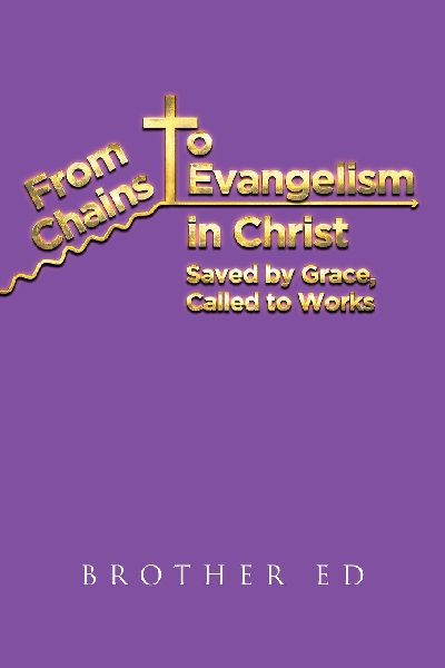 From Chains to Evangelism in Christ: Saved by Grace, Called to Works