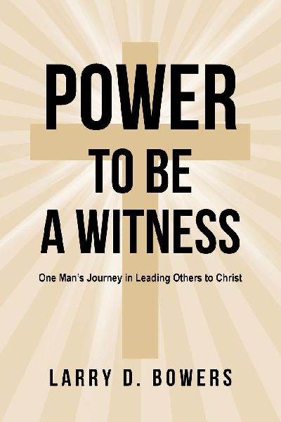 Power to be a Witness: One Mans Journey in Leading Others to Christ