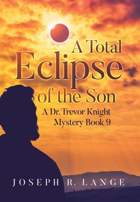 A Total Eclipse of the Son: A Dr. Trevor Knight Mystery Book 9