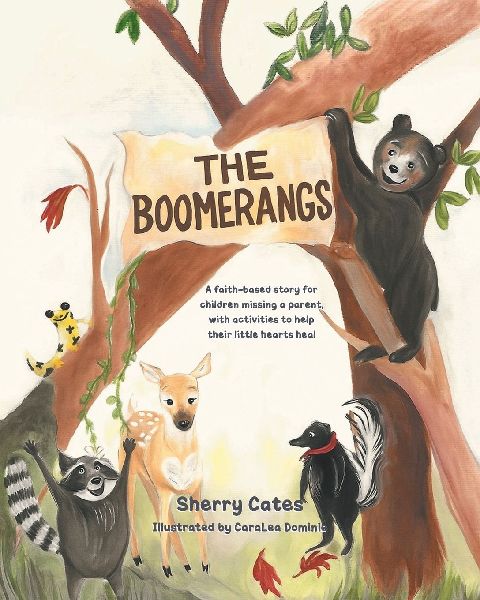 The Boomerangs: A faith-based story for children missing a parent, with activities to help their little hearts heal