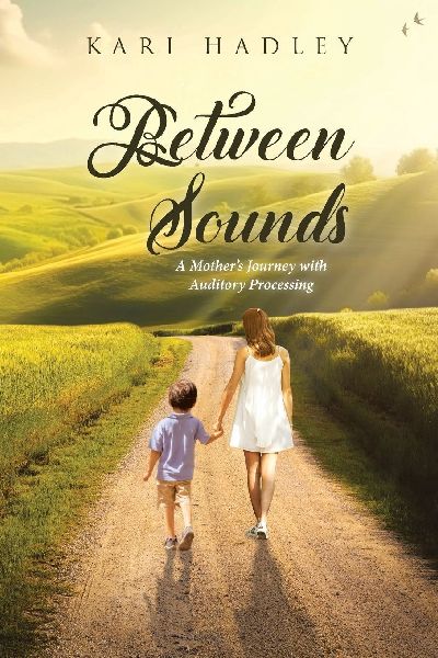 Between Sounds: A Mothers Journey with Auditory Processing