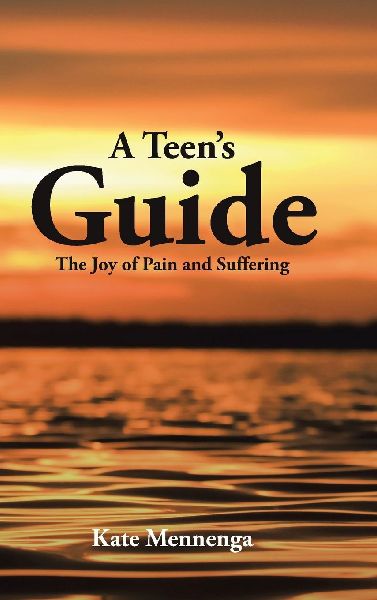 A Teen's Guide: The Joy of Pain and Suffering