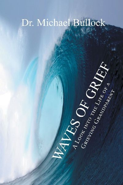Waves of Grief: A Look into the Life of a Grieving Grandparent