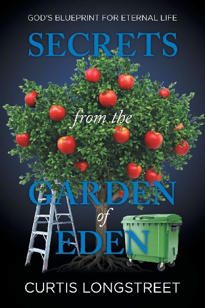 Secrets from the Garden of Eden: Gods Blueprint for Eternal Life