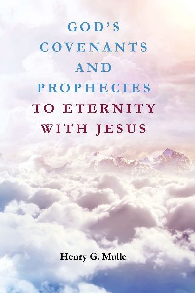 God's Covenants and Prophecies to Eternity with Jesus