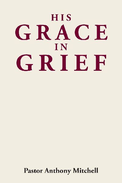 His Grace in Grief