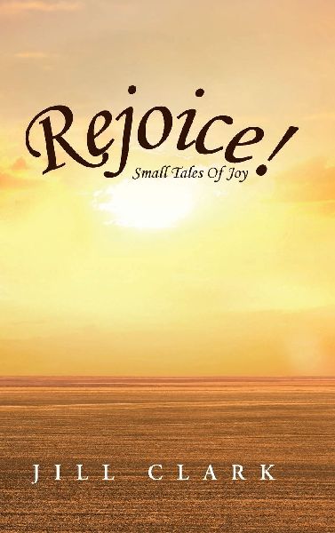 Rejoice!: Small Tales Of Joy