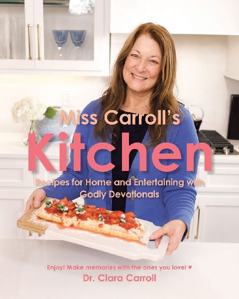 Miss Carrolls Kitchen: Recipes for Home and Entertaining with Godly Devotionals