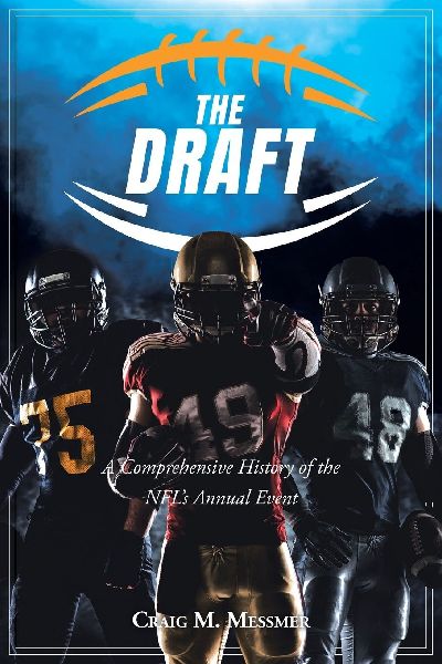 The Draft: A Comprehensive History of the NFLs Annual Event