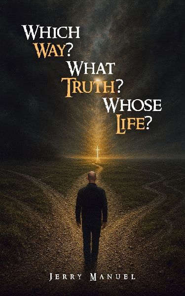 Which Way? What Truth? Whose Life?