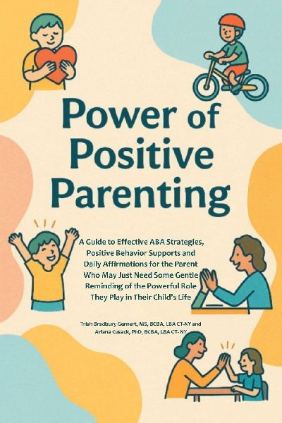 Power of Positive Parenting: A Guide to Effective ABA Strategies, Positive Behavior Supports and Daily Affirmations for the Parent Who May Just Need Some Gentle Reminding of the Powerful Role They Play in Their Childs Life