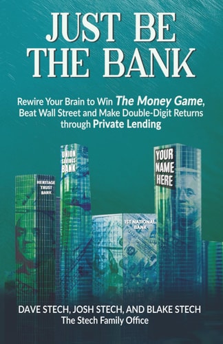 Just Be The Bank Rewire Your Brain to Win The Money Game, Beat Wall Street and Make Double-Digit Returns Through Private Lending