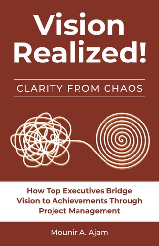 Vision Realized! How Top Executives Bridge Vision to Achievements Through Project Management!