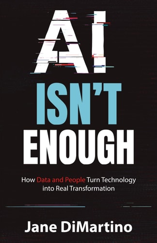 AI Isn't Enough How Data and People Turn Technology Into Real Transformation