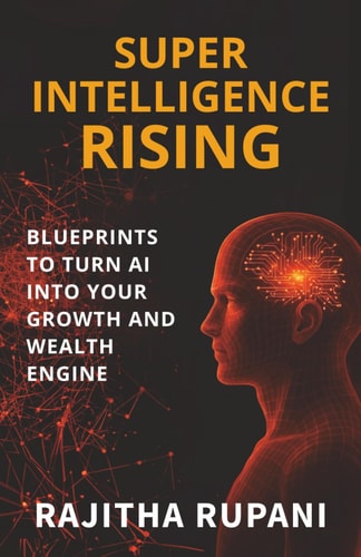 Super Intelligence Rising Blueprints To Turn AI Into Your Growth And Wealth Engine