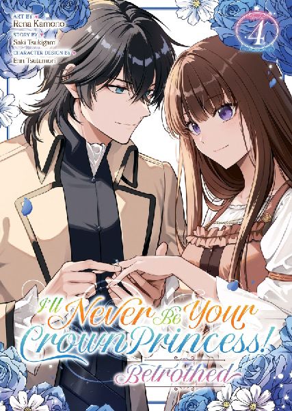 Ill Never Be Your Crown Princess! - Betrothed (Manga) Vol. 4