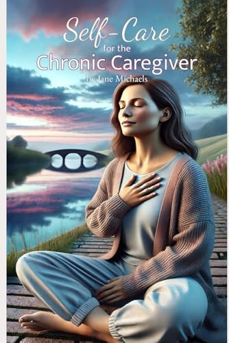 Self-Care for the Chronic Caregiver