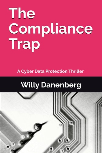 The Compliance Trap A Cyber Data Protection (GDPR) Thriller in a World of Digital Threats
