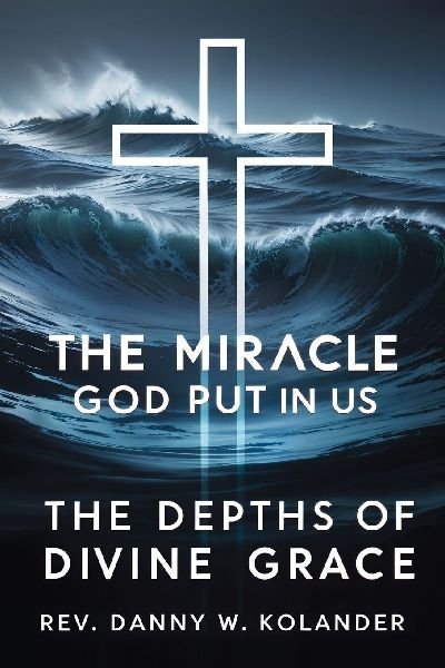The Miracle God Put In Us: The Depths Of Divine Grace