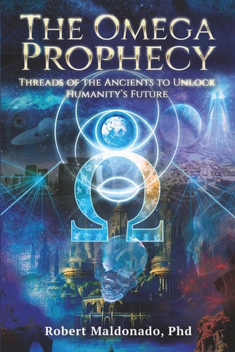 The Omega Prophecy Threads of the Ancients to Unlock Humanity's Future