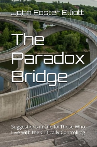 The Paradox Bridge Suggestions in Life ForThose Who Live with the Critically Controlling