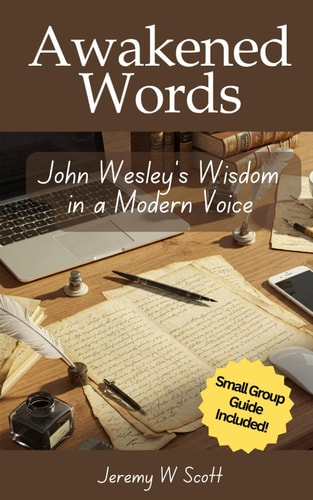 Awakened Words John Wesley's Wisdom in a Modern Voice
