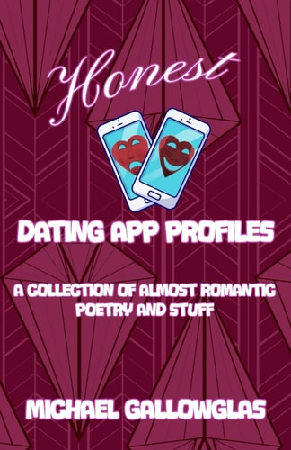 Honest Dating App Profiles A Collection of Almost Romantic Poetry and Stuff