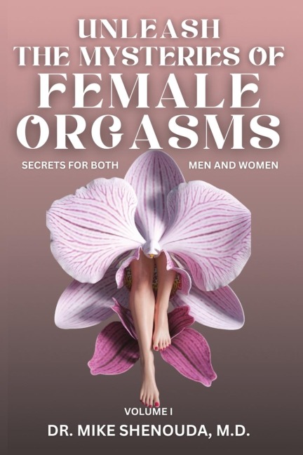 Unleash the Mysteries of Female Orgasms: Your intimacy treasure guide for mind blowing orgasms you wish you knew sooner
