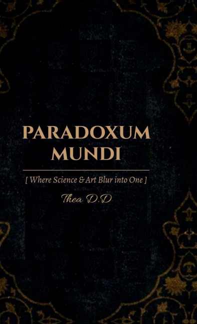 Paradoxum Mundi: Where Art and Science Blur into One