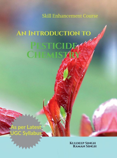 An Introduction to Pesticide Chemistry: As per Latest UGC Syllabus (Skill Enhancement Course)