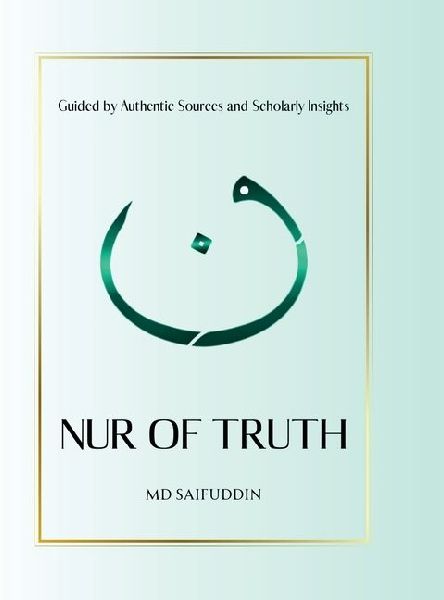 Nur of Truth: Guided by Authentic Sources and Scholarly Insights