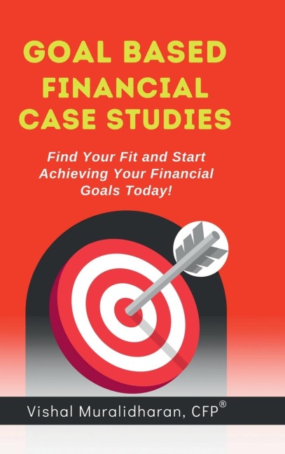 Goal-Based Financial Case Studies: Find Your Fit and Start Achieving Your Financial Goals Today!