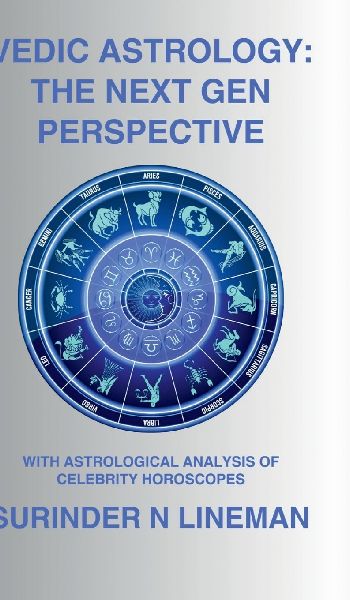 Vedic Astrology: The Next Gen Perspective: With Astrological Analysis of Celebrity Horoscopes