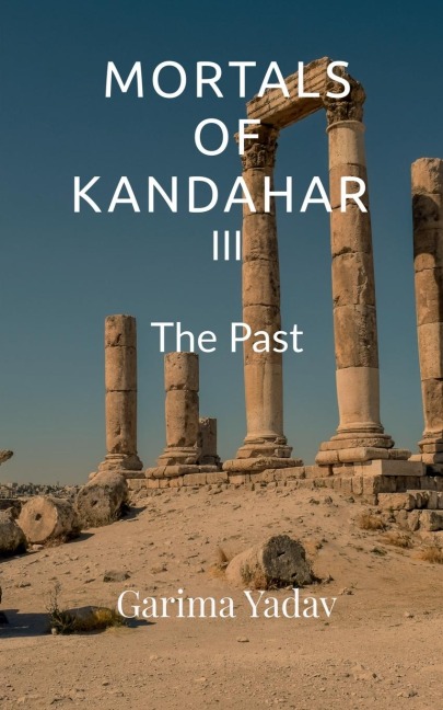 Mortals of Kandahar III: The Past