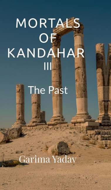 Mortals of Kandahar III: The Past
