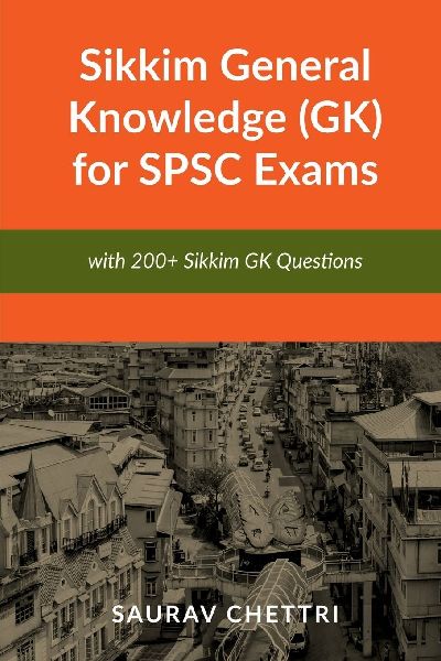 Sikkim General Knowledge (GK) for SPSC Exams: with 200+ Questions on Sikkim GK
