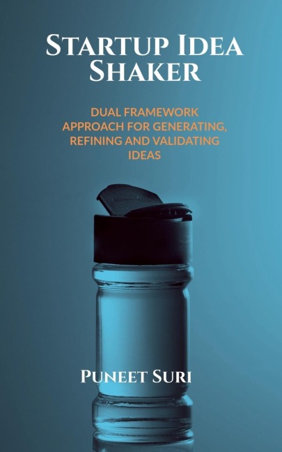 Startup Idea Shaker: Dual Framework Approach for Generating, Refining and Validating Ideas