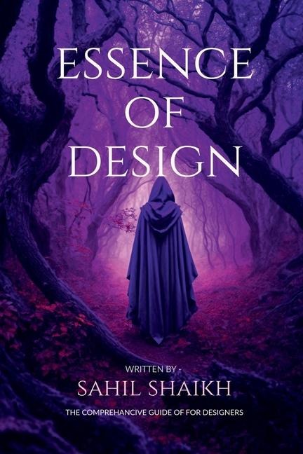 Essence of Design: The Essence of Design: Principles, Creativity, and Impact