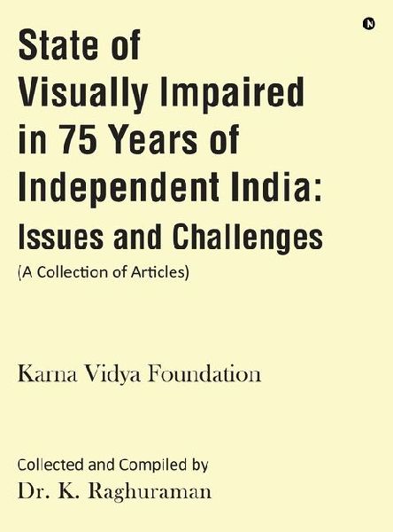 State of Visually Impaired in 75 Years of Independent India: Issues and Challenges