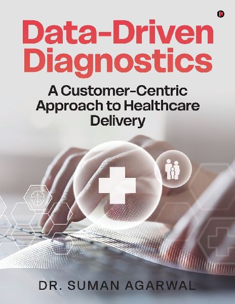 Data-Driven Diagnostics: A Customer-Centric Approach to Healthcare Delivery