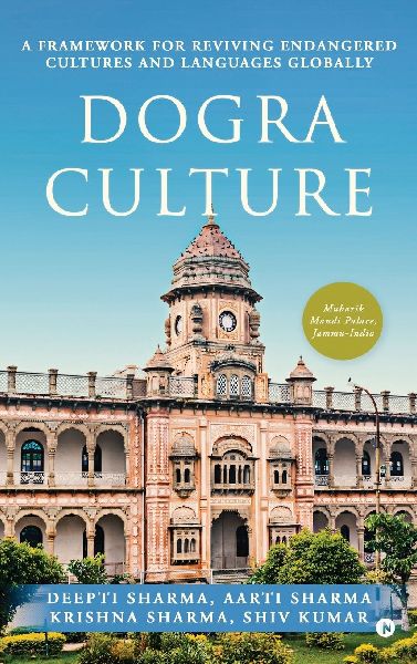 Dogra Culture: A Framework for Reviving Endangered Cultures and Languages Globally