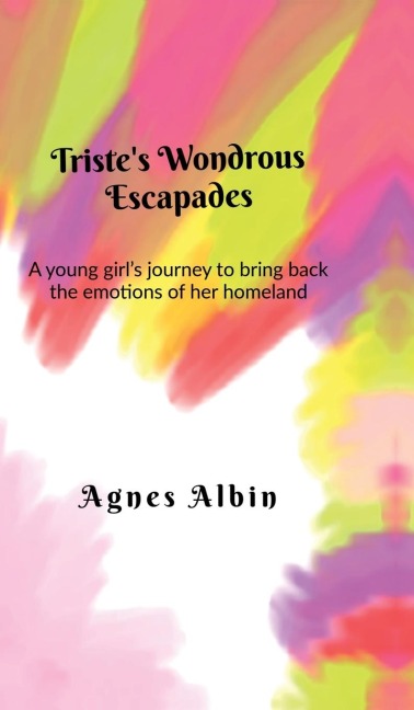 Tristes Wondrous Escapades: A young girls journey to bring back the emotions of her homeland