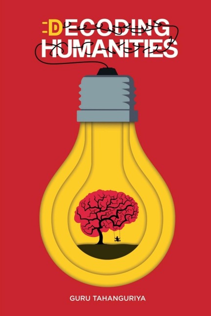 Decoding Humanities: The First Ever Humanities Self-Help Book