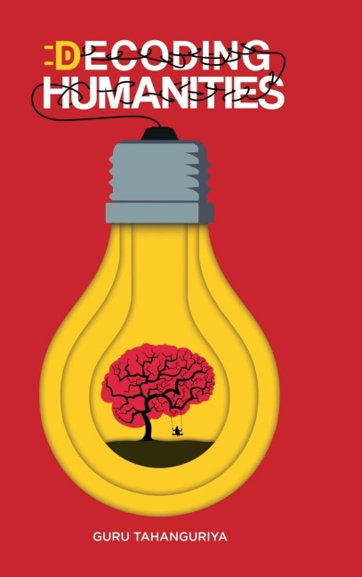 Decoding Humanities: The First Ever Humanities Self-Help Book