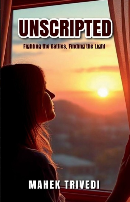 Unscripted: Fighting the Battles, Finding the Light