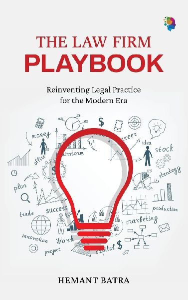 The Law Firm Playbook: Reinventing Legal Practice for the Modern Era